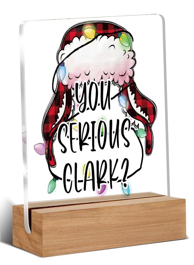 AKFVNSFK Funny Christmas Gifts, Christmas Vacation Decorations, You Serious Clark Home Decor Desk Signs Plaques 4 × 4 Inches Acrylic - Image 1